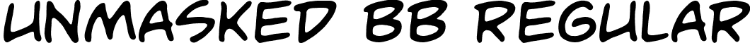 Unmasked BB Regular font - UnmaskedBB.ttf