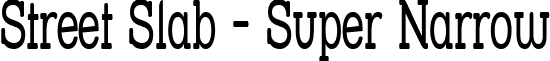 Street Slab - Super Narrow font - STRSLSNA.ttf