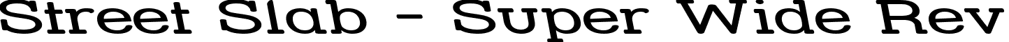 Street Slab - Super Wide Rev font - STRSLSWR.ttf