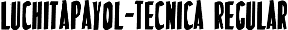 LuchitaPayol-Tecnica Regular font - LuchitaPayol-Tecnica.ttf