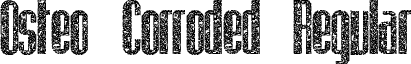 Osteo Corroded Regular font - Osteo Corroded.ttf