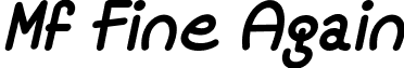 Mf Fine Again font - Mf Fine Again Italic.ttf