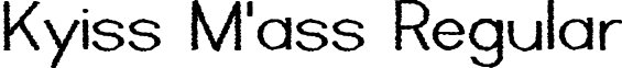 Kyiss M'ass Regular font - Kyism___.ttf