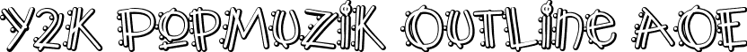 Y2K PopMuzik Outline AOE font - Y2KPMOA_.TTF