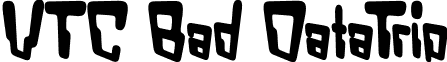 VTC Bad DataTrip font - VTC Bad DataTrip Bold.ttf