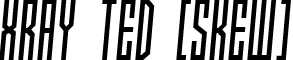 Xray Ted [skew] font - X-rayTed_s.TTF
