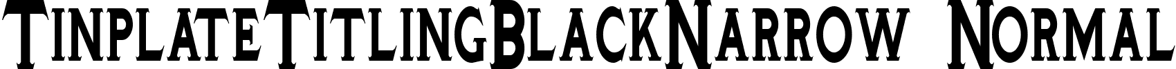 TinplateTitlingBlackNarrow Normal font - TinplateTitlingBlackNarrow.ttf