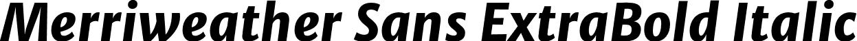 Merriweather Sans ExtraBold Italic font - MerriweatherSans-ExtraBoldItalic.otf