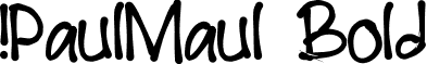 !PaulMaul Bold font - !PaulMaul-b.ttf