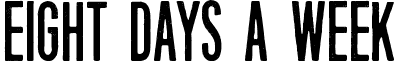 Eight Days A Week font - Eight_Days_A_Week.ttf