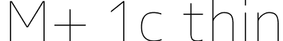 M+ 1c thin font - mplus-1c-thin.ttf