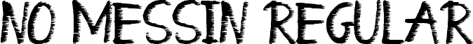 No Messin Regular font - What_a_Mess.ttf