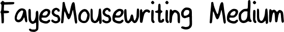 FayesMousewriting Medium font - FayesMousewriting.ttf