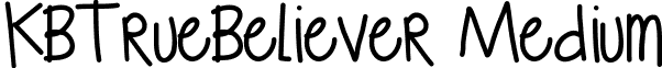 KBTrueBeliever Medium font - KBTrueBeliever.ttf