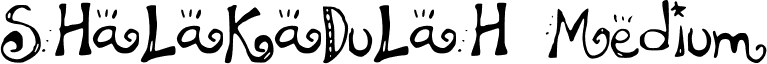 SHaLaKaDuLaH Medium font - SHaLaKaDuLaH_0.ttf