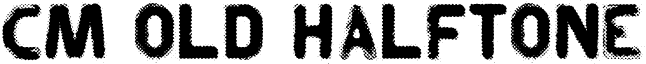 CM Old Halftone font - CM_Old_Halftone.ttf