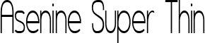 Asenine Super Thin font - AsenineSuperThin.ttf