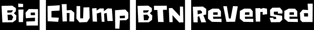 Big Chump BTN Reversed font - BigChumpBTNReversed.ttf