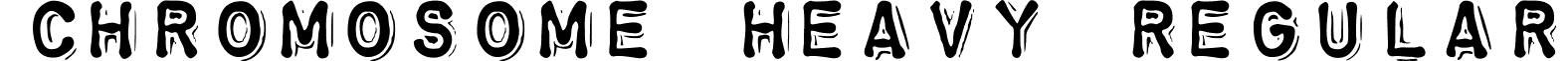 Chromosome Heavy Regular font - CHROMOH.ttf