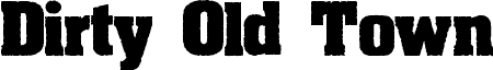 Dirty Old Town font - dirtyoldtown.ttf