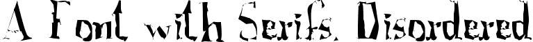 A Font with Serifs. Disordered font - A_Font_with_Serifs._Disordered.ttf