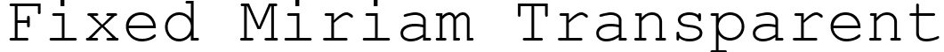 Fixed Miriam Transparent font - mriamfx.ttf