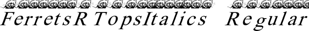 FerretsRTopsItalics Regular font - FerretsRTopsItalics.ttf