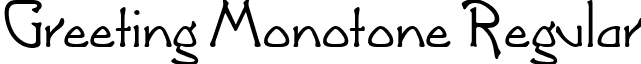 Greeting Monotone Regular font - GreetingMonotone.ttf