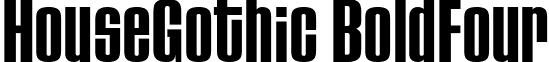 HouseGothic BoldFour font - HouseGothicBoldFour.ttf