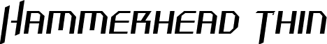 Hammerhead Thin font - HammerheadThinItalic.ttf