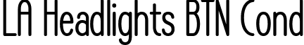 LA Headlights BTN Cond font - LA_20Headlights_20BTN_20Cond_20Bold.ttf
