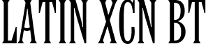 Latin XCn BT font - LatinExtraCondensedBT.ttf