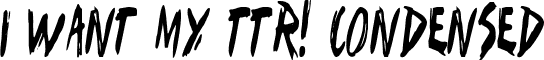 I Want My TTR! Condensed font - IWantMyTTRCondensed.ttf