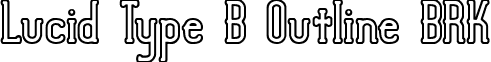 Lucid Type B Outline BRK font - LucidTypeBOutlineBRK.ttf
