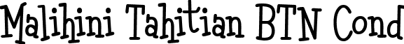 Malihini Tahitian BTN Cond font - Malihini_20Tahitian_20BTN_20Cond.ttf