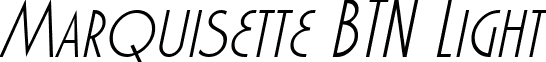 Marquisette BTN Light font - Marquisette_20BTN_20Light_20Oblique.ttf