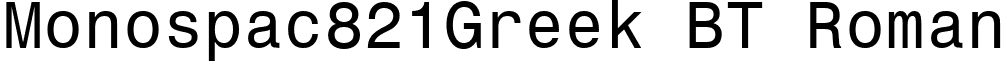 Monospac821Greek BT Roman font - GrM801n.ttf