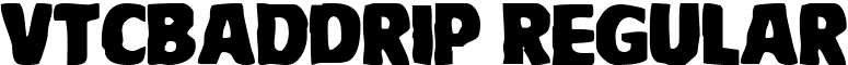 VTCBadDrip Regular font - VTC BadDrip.ttf