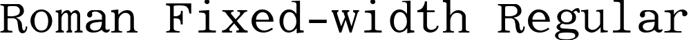 Roman Fixed-width Regular font - RomanFixed-width.ttf
