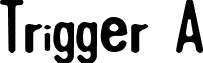 Trigger A font - TriggerA.ttf