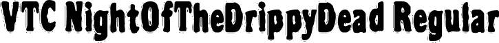 VTC NightOfTheDrippyDead Regular font - VTCNightOfTheDrippyDeadRegular.ttf