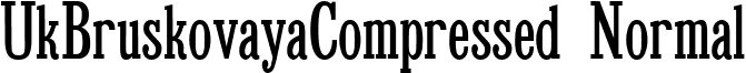 UkBruskovayaCompressed Normal font - NBRUSKCM.ttf