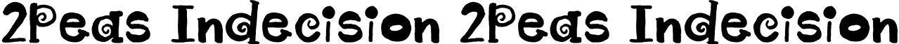 2Peas Indecision 2Peas Indecision font - 2PeasIndecision.ttf