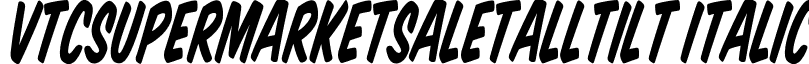 VTCSuperMarketSaleTallTilt Italic font - VTCSuperMarketSaleTallTilt.ttf