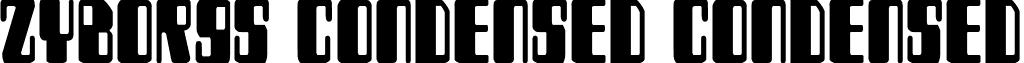 Zyborgs Condensed Condensed font - Zyv2c.ttf