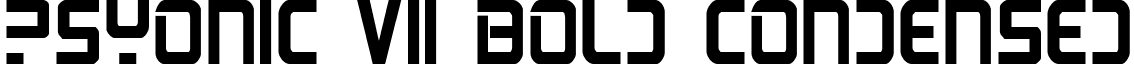 PsYonic VII Bold Condensed font - psyonicboldcond.ttf