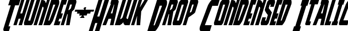 Thunder-Hawk Drop Condensed Italic font - thunderhawkdropcondital.ttf