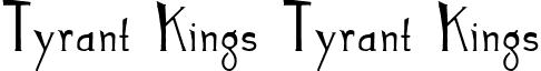 Tyrant Kings Tyrant Kings font - Tyrant Kings.ttf