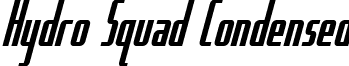 Hydro Squad Condensed font - Hydro Squad Condensed Condensed Italic.ttf