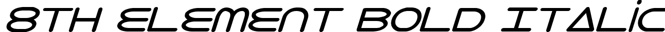 8th Element Bold Italic font - 8th Element Bold Italic Bold Italic.ttf